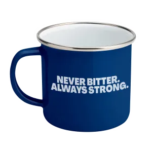 Never Bitter Always Strong Enamel Steel Mug 12 oz