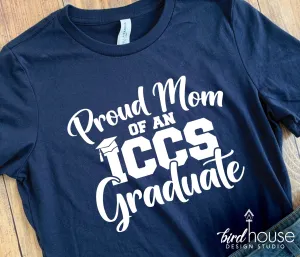 Proud Mom of an ICCS Graduate Shirt, Script Personalized
